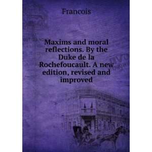   Rochefoucault. A new edition, revised and improved. Francois Books