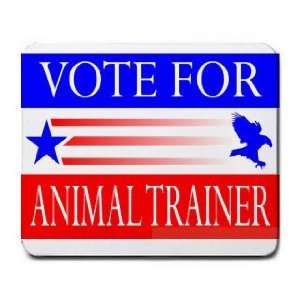  VOTE FOR ANIMAL TRAINER Mousepad