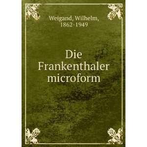    Die Frankenthaler microform Wilhelm, 1862 1949 Weigand Books