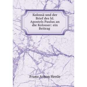   Paulus an die Kolosser ein Beitrag . Franz Anton Henle Books
