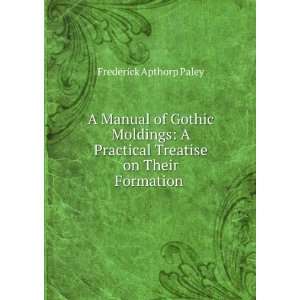   Formations, Gradual Development . Frederick Apthorp Paley Books