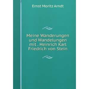   mit . Heinrich Karl Friedrich von Stein Ernst Moritz Arndt Books