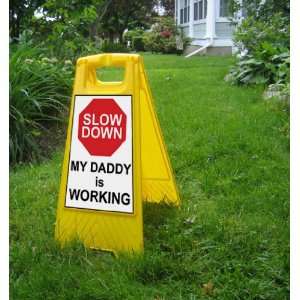  Slow Down My Daddy Is Working Durable Outdoor Saftey Sign 