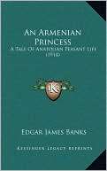 An Armenian Princess A Tale Edgar James Banks
