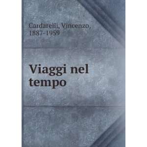  Viaggi nel tempo Vincenzo, 1887 1959 Cardarelli Books