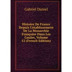   Dans Les Gaules, Volume 12 (French Edition) Gabriel Daniel Books