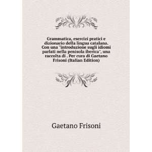   Per cura di Gaetano Frisoni (Italian Edition) Gaetano Frisoni Books