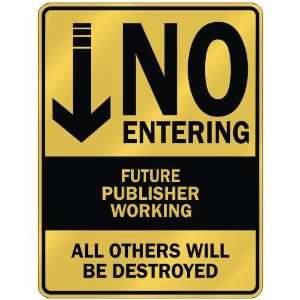   NO ENTERING FUTURE PUBLISHER WORKING  PARKING SIGN 