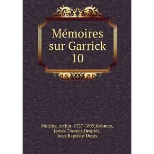  MÃ©moires sur Garrick. 10 Arthur, 1727 1805,Kirkman 