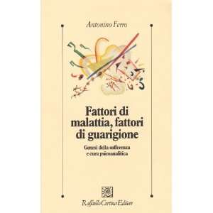   malattia, fattori di guarigione (9788870787559) Antonino Ferro Books
