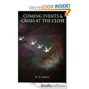 Coming Events & Crisis at the Close W. D. Frazee  Kindle 