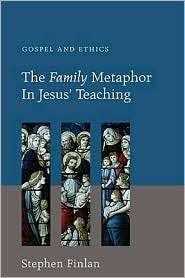 The Family Metaphor in Jesus Teaching Gospel and Ethics, (1556359381 
