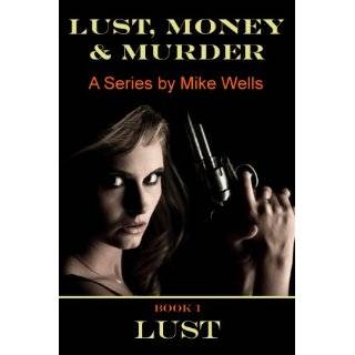 Lust, Money & Murder   Book 1 by Mike Wells (Jun 14, 2011)