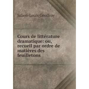   par ordre de matiÃ¨res des feuilletons Julien Louis Geoffroy Books