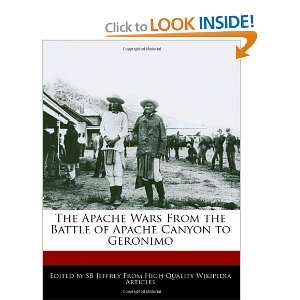  The Apache Wars From the Battle of Apache Canyon to Geronimo 