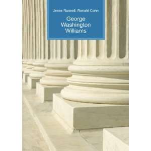   George Washington Williams Ronald Cohn Jesse Russell Books