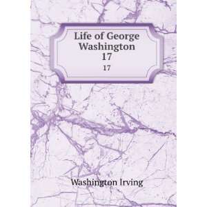  Life of George Washington. 17 Washington Irving Books