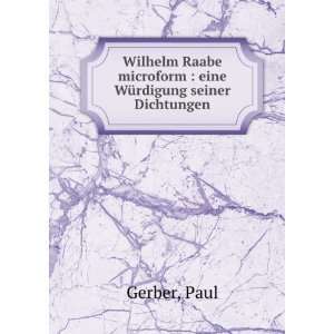   microform  eine WÃ¼rdigung seiner Dichtungen Paul Gerber Books