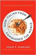   How Italian Food Conquered the World by John F 