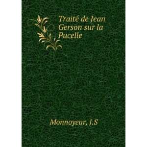    TraitÃ© de Jean Gerson sur la Pucelle J.S Monnoyeur Books