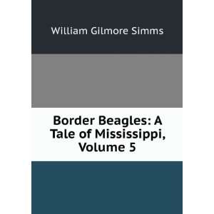   of Mississippi, Volume 5 William Gilmore Simms  Books