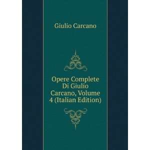   Carcano, Volume 4 (Italian Edition) Giulio Carcano  Books
