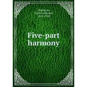  Five part harmony. Francis Edward Gladstone Books