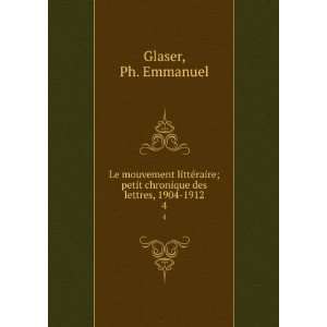   petit chronique des lettres, 1904 1912. 4 Ph. Emmanuel Glaser Books