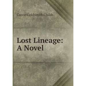 Lost Lineage A Novel Carrie Goldsmith Childs  Books