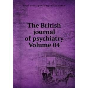  The British journal of psychiatry Volume 04 Royal Medico 