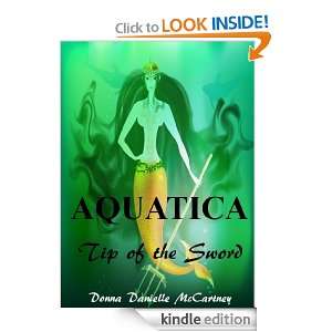 Aquatica, Tip of the Sword   Book 1 Donna Danielle McCartney  