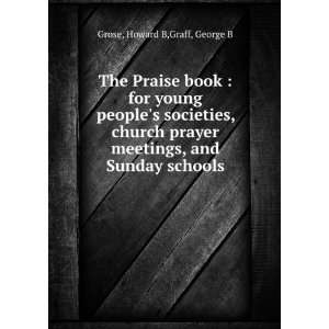   meetings, and Sunday schools Howard B,Graff, George B Grose Books