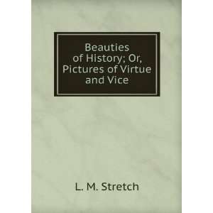  Beauties of History; Or, Pictures of Virtue and Vice L. M 