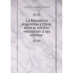  La Republica Argentina y Chile Ante el arbitro 