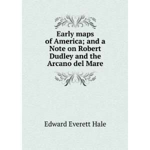   on Robert Dudley and the Arcano del Mare Edward Everett Hale Books