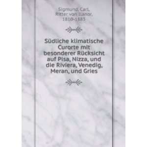   , Meran, und Gries Carl, Ritter von Ilanor, 1810 1883 Sigmund Books