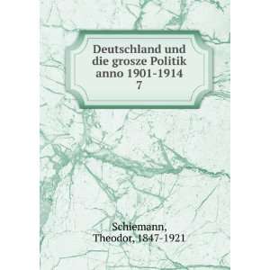   grosze Politik anno 1901 1914. 7 Theodor, 1847 1921 Schiemann Books