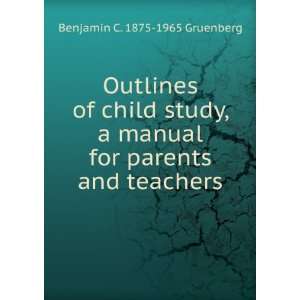   for parents and teachers Benjamin C. 1875 1965 Gruenberg Books