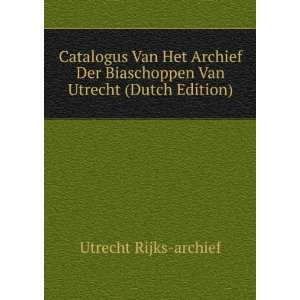   Biaschoppen Van Utrecht (Dutch Edition) Utrecht Rijks archief Books