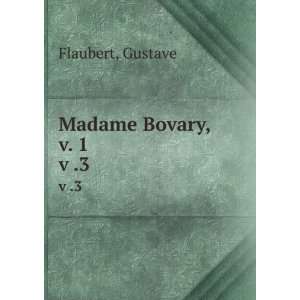  Madame Bovary, v. 1. v .3 Gustave Flaubert Books