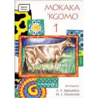 Mokaka Kgomo Northern Sotho Poetry 1 by P.D. Moloto and et al 