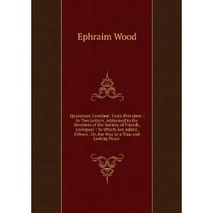   . Or, the Way to a True and Lasting Peace . Ephraim Wood Books