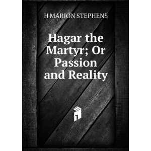 Hagar the martyr; or, Passion and reality. A tale of the North and 