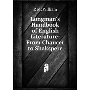   of English Literature From Chaucer to Shakspere R McWilliam Books