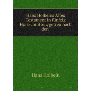   in fÃ¼nfzig Holzschnitten, getreu nach den . Hans Holbein Books