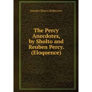   Sholto and Reuben Percy. (Eloquence). Joseph Clinton Robertson Books