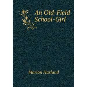  An Old Field School Girl Marion Harland Books