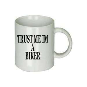 Trust Me Im a Biker Mug