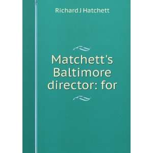    Matchetts Baltimore director for Richard J Hatchett Books