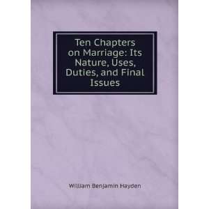   Nature, Uses, Duties, and Final Issues William Benjamin Hayden Books